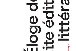 Eloge de la petite edition litteraire_Actes Sud_9782330207991.jpg