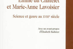 Emilie Du Chatelet et MarieAnne Lavoisier  science et genre au XVIIIe siecle_H Champion.jpg