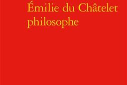 Emilie du Chatelet philosophe_Classiques Garnier_9782406087939.jpg