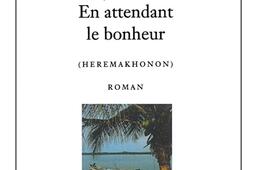 En attendant le bonheur Heremakhonon_R Laffont_.jpg