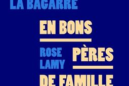 En bons pères de famille : préparez-vous pour la bagarre.jpg