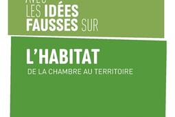 En finir avec les idées fausses sur l'habitat : de la chambre au territoire.jpg