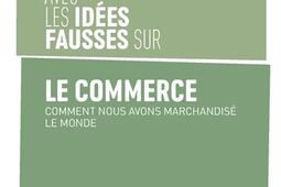 En finir avec les idees fausses sur le commerce _Editions de lAtelier_9782708294974.jpg