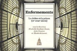 Enfermements. Le cloître et la prison : VIe-XVIIIe siècle.jpg