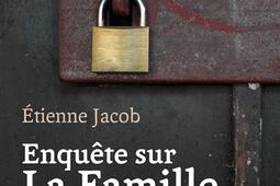 Enquete sur la Famille une mysterieuse communaute religieuse_Rocher_9782268106175.jpg