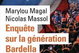 Enquete sur la generation Bardella_Gallimard_9782073099129.jpg