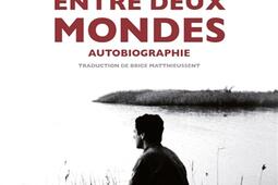 Entre deux mondes : autobiographie.jpg