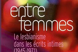Entre femmes  le lesbianisme dans les ecrits int_Editions du Mauconduit_9791090566682.jpg