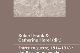 Entrer en guerre 19141918  des Balkans au monde_PIEPeter Lang_9782807607583.jpg
