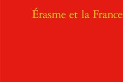 Erasme et la France_Classiques Garnier_9782812438615.jpg