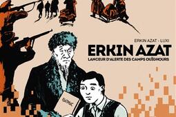 Erkin Azat lanceur dalerte des camps ouighours_Delcourt_9782413085843.jpg