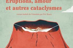Eruptions amour et autres cataclysmes_Actes Sud_9782330215842.jpg