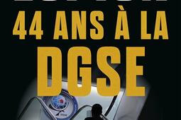Espion : 44 ans à la DGSE.jpg
