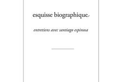 Esquisse biographique  entretiens avec Santiago Espinosa_Encre marine_9782350881232.jpg