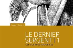 Esthetique des brutes  le dernier sergent Vol 1 Les guerres immobiles  avril 19981er avril 2000_Delcourt.jpg