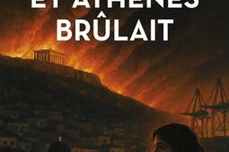 Et Athenes brulait_Ed de lAube_9782815972338.jpg