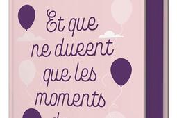 Et que ne durent que les moments doux.jpg