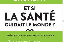 Et si la santé guidait le monde ? : l'espérance de vie vaut mieux que la croissance.jpg