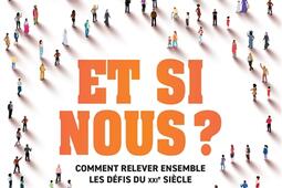 Et si nous ? : comment relever ensemble les défis du XXIe siècle.jpg
