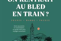 Et si on rentrait au bled en train FranceMaro_Gallimard_9782742468157.jpg