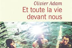 Et toute la vie devant nous_Flammarion_9782080490582.jpg