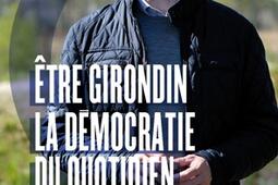 Etre girondin : la démocratie du quotidien : entretiens avec Jean Petaux.jpg
