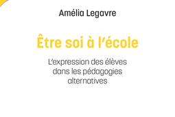 Etre soi à l'école : l'expression des élèves dans les pédagogies alternatives.jpg