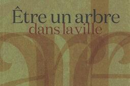 Etre un arbre dans la ville_Atelier Baie_9782919208951.jpg