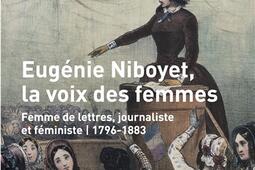 Eugénie Niboyet, la voix des femmes : femme de lettres, journaliste et féministe : 1796-1883.jpg