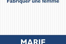 Fabriquer une femme_POL_9782818059913.jpg