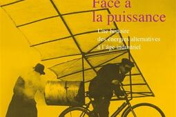 Face à la puissance : une histoire des énergies alternatives à l'âge industriel.jpg