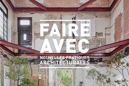 Faire avec  nouvelles pratiques architecturales_Alternatives_9782072975066.jpg