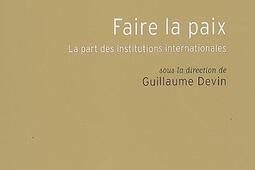 Faire la paix : la part des institutions internationales.jpg
