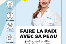Faire la paix avec sa peau : boutons, acné, cicatrices... toutes les bonnes solutions.jpg