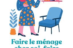 Faire le ménage chez soi, faire le ménage en soi : pour soigner son corps et son esprit.jpg