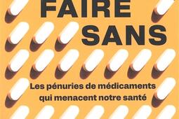 Faire sans  les penuries de medicaments qui men_Actes Sud_9782330215248.jpg