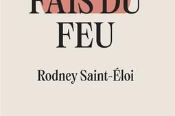 Fais du feu_Memoire dencrier_9782898720581.jpg