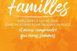 Familles  explorer ce qui se joue dans nos liens _Eyrolles_9782416019593.jpg
