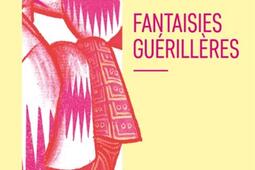 Fantaisies guerilleres_Bourgois_9782267051766.jpg