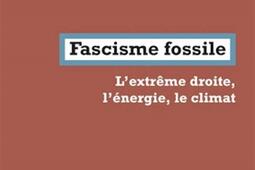 Fascisme fossile : l'extrême droite, l'énergie, le climat.jpg