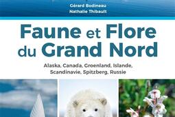 Faune et flore du Grand Nord : Alaska, Canada, Groenland, Islande, Scandinavie, Spitzberg, Russie.jpg