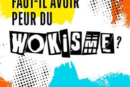 Fautil avoir peur du wokisme   comprendre la philosophie woke_Armand Colin.jpg