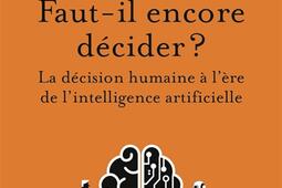 Fautil encore decider   la decision humaine _Flammarion_9782080146687.jpg