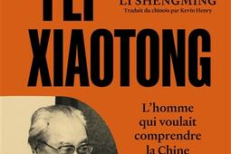 Fei Xiaotong : l'homme qui voulait comprendre la Chine.jpg