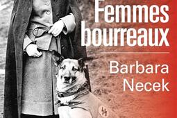 Femmes bourreaux : gardiennes et auxiliaires des camps nazis.jpg