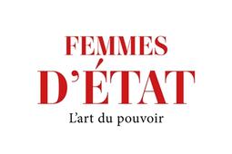 Femmes d'Etat : l'art du pouvoir : de Cléopâtre à Angela Merkel.jpg