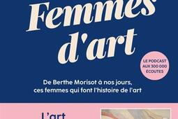Femmes d'art : de Berthe Morisot à nos jours, ces femmes qui font l'histoire de l'art.jpg