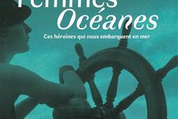 Femmes océanes : ces héroïnes qui nous embarquent en mer.jpg