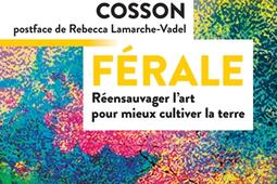 Ferale  reensauvager lart pour mieux cultiver la terre_Actes Sud.jpg