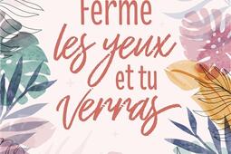 Ferme les yeux et tu verras.jpg